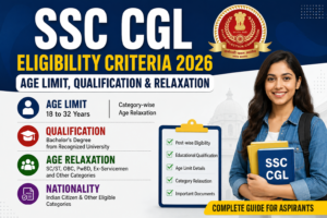 SSC CGL Eligibility Criteria : Age Limit, Qualification & Relaxation SSC CGL Eligibility 2026 ssc cgl eligibility criteria 2026 age limit, qualification & age relaxation
